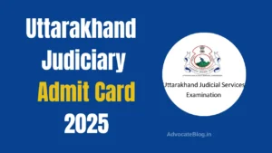 Uttarakhand Judiciary Admit Card 2025 – Direct Link, Exam Date & Download