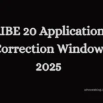 AIBE 20 Application Correction 2025: Dates, Process & Editable Fields